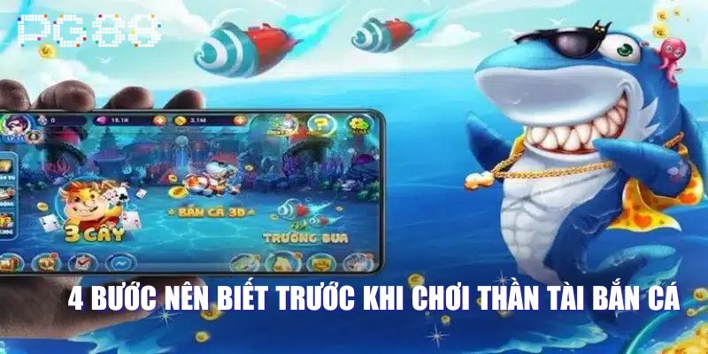 4 bước nên biết trước khi chơi Thần Tài Bắn Cá